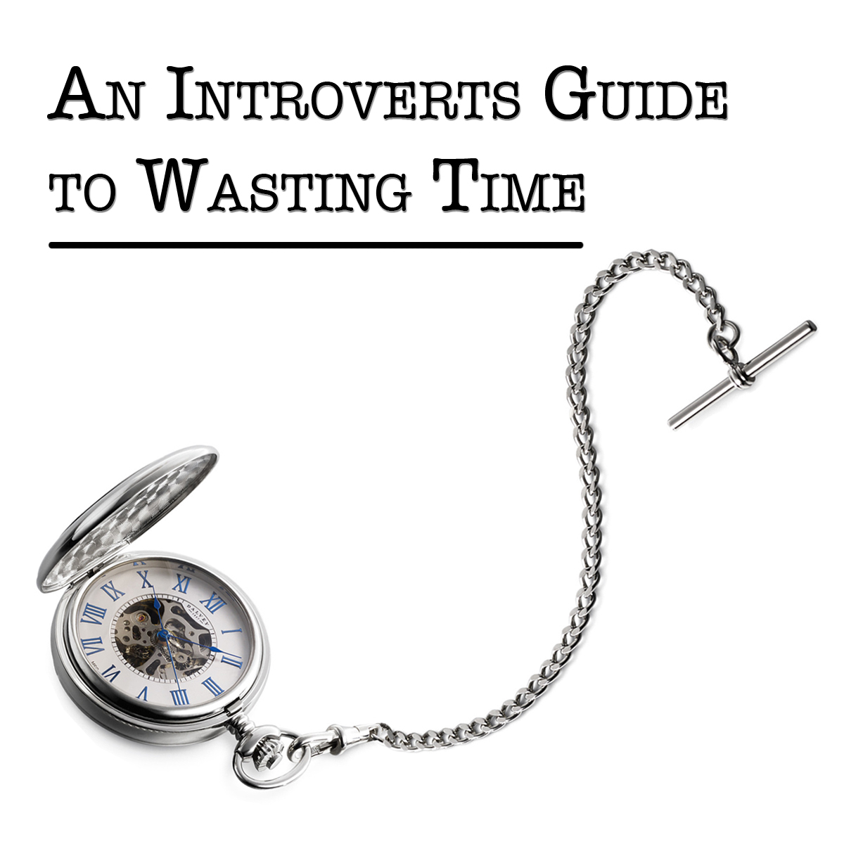 An Introvert’s Guide to Wasting Time: Episode 1